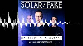 165  Von Tomatensaft ohne Martini  Solar Fake  We talk Who cares [upl. by Eelyma]