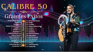 Calibre 50 2024  Grandes Éxitos Mix 2024  Las 30 Mejores Canciones de Calibre 50 Álbum Completo [upl. by Downs695]