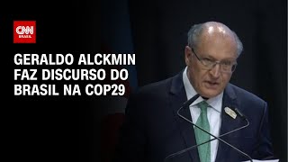 Geraldo Alckmin faz discurso do Brasil na COP29  LIVE CNN [upl. by Toille]