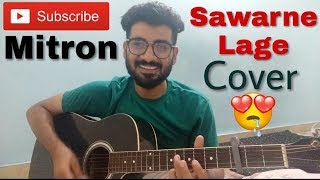 Sawarne Lage Cover By Rahul semwal  Mitron  Zubin Nautiyal  Guitar Chords [upl. by Ydnys]