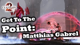 Get To The Point A Matthias Gabrel Guide for Guild Wars 2 [upl. by Sylvester]