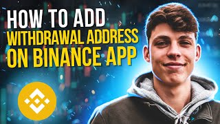 How to Add Withdrawal Address on Binance App [upl. by Neerroc]