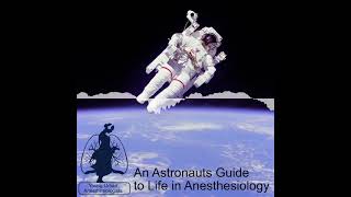 An Astronauts Guide to Life in Anesthesiology  Young Urban Anesthesiologists [upl. by Ateekram716]