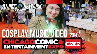 AtomicNetwork Presents Chicago Comic and Entertainment Expo C2E2  Cosplay Music Video 2014 [upl. by Anerat]