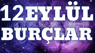 👑 BURÇLAR  12 EYLÜL 2024  Günün Burç Yorumu 🔮 [upl. by Noella]