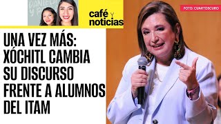 CaféYNoticias¬ Xóchitl cambia discurso frente a estudiantes del ITAM y reniega de “impresentables” [upl. by Idissac]