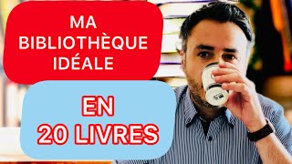 MA BIBLIOTHÈQUE IDÉALE EN 20 LIVRES [upl. by Nemzaj176]