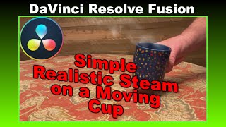 Add Realistic Steam on a Moving Cup  DaVinci Resolve Fusion [upl. by Hnil]