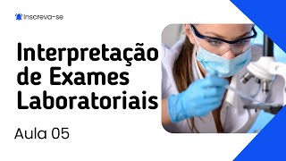 Interpretação de Exames Laboratoriais  Curso Gratuito da UNOVA CURSO  Aula 05 [upl. by Beitz]