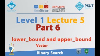 LowerBound and UpperBound  Level 1 Lecture 5 Part 6  JCPC Summer Training 2018 [upl. by Nudd]