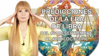 Predicciones de la Era del Signo de Libra del dia 21deSeptiembre al dia 20deOctubre Libra [upl. by Eloc]