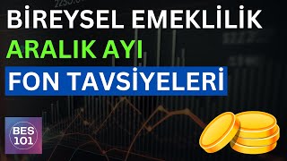 BİREYSEL EMEKLİLİK ARALIK AYI FON DEĞERLENDİRMELERİ  Bes Fon Tavsiyeleri [upl. by Alemaj361]