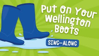 Put On Your Wellington Boots  School Assembly Songs [upl. by Othella]