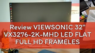 Review VIEWSONIC 32quot VX32762KMHD LED FLAT FULL HD FRAMELESS IPS LCD MONITOR 4MS 75Hz HDM HDDPM [upl. by Notac]