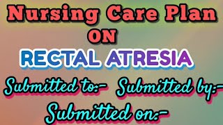 Care plan on Rectal AtresiaChild health nursing GNM and Bsc Nursing [upl. by Enileoj]