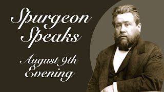 Spurgeon Speaks  August 9  Evening [upl. by Whitelaw]