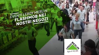 Eventi Leroy Merlin flashmob nei nostri negozi  Leroy Merlin [upl. by Alyekahs643]