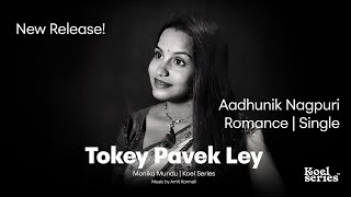 Monika Mundu  Toke Pavek Ley Official Song Release  Koel Series  Aadhunik Nagpuri [upl. by Maurilla]