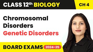 Chromosomal Disorders  Genetic Disorders  Class 12 Biology Chapter 4  CBSE 202425 [upl. by Peppel]