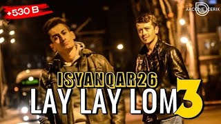 iSyanQaR26  Lay Lay Lom Part 3  Kalpsiz Beat [upl. by Aicatsue]