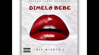 Big Mighty J  “Dimelo Bebe” Official Music [upl. by Elkraps188]