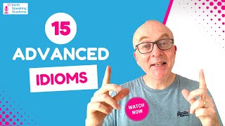 15 Advanced Idioms for IELTS Speaking [upl. by Tezile]