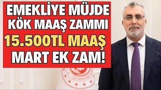 EK ZAM EMEKLÄ° MÃœJDE MART KÃ–K MAAÅ 15500TL 4A4B4C EMEKLÄ° MAAÅLARI ARTIYOR EK ZAM VARMI EMEKLÄ°YE ZA [upl. by Binky]