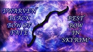 DWARVEN BLACK BOW OF FATE BEST BOW IN SKYRIM [upl. by Dnumyar]