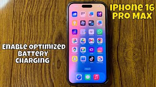 How To Enable Optimized Battery Charging On iPhone 16 Pro Max [upl. by Lepley]