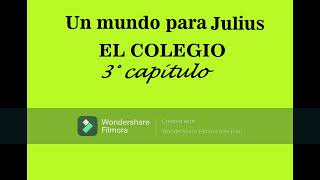 EL COLEGIO  3° capítulo UN MUNDO PARA JULIUS [upl. by Helse]