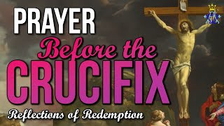 Prayer Before a Crucifix [upl. by Leuneb273]