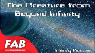 The Creature from Beyond Infinity Full Audiobook by Henry KUTTNER by Science Fiction [upl. by Affay]