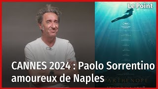 Cannes 2024 Paolo Sorrentino amoureux de Naples avec « Parthenope » [upl. by Marv]