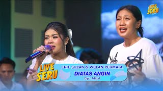 Erie Suzan amp Wulan  Diatas Angin  Live SERU Edisi Ulang Tahun Adibal [upl. by Aber]