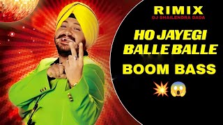 Ho Jayegi Balle Balle Dj Rimix Boom Bass Edm Dj Shailendra Dada [upl. by Welbie326]