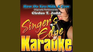 How Do You Milk a Cow Originally Performed by Cledus T Judd Karaoke [upl. by Lambrecht752]