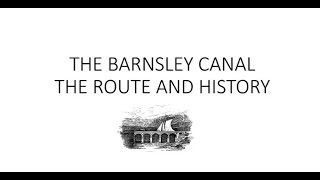 The Barnsley Canal Route and History by Stephen Woodcock [upl. by Christophe]