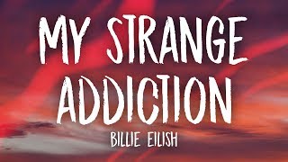 Billie Eilish  my strange addiction Lyrics [upl. by Arihat]