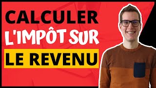 Comment calculer son impôt sur le revenu CALCUL IMPÔT DÉTAILLÉ [upl. by Ardnasella11]