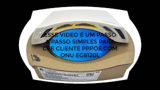 Tutorial de Configuraçao Onu Huawei EG8120L Como Cliente PPPoe [upl. by Eniamaj]