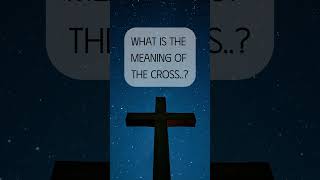 What is the meaning of the Cross✝️ [upl. by Emrich757]