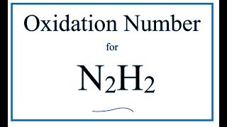 How to find the Oxidation Number for N in N2H2 Diimide [upl. by Anwat674]