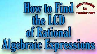 How to Find the LCDLeast Common Denominator of Rational Algebraic Expressions Math 8 MPante Math [upl. by Corbet103]