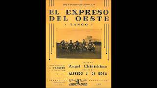 EL EXPRESO DEL OESTE  TANGO  ALFREDO J DE ROSA amp ANGEL CHIDÍCHIMO  1938 [upl. by Mastic]