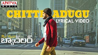 ChittiAdugu Lyrical Song  Most Eligible Bachelor Songs  Akhil Akkineni Pooja Hegde  Gopi Sundar [upl. by Auqined]