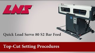 LNS Quick Load Servo 80 S2 Bar Feed Top Cut Setting [upl. by Aihsenek]