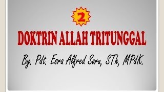 Pdt Esra Alfred Soru  DOKTRIN ALLAH TRITUNGGAL Part 2 [upl. by Wendel]