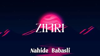 Zifiri  Nahide Babaşli [upl. by Glanville108]