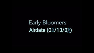 Early Bloomers Airdate 021308 [upl. by Ker]