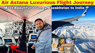 Kazakhstan to India 🇮🇳 in Air Astana Luxury Flight •Breathtaking Journey Experience•🔥 [upl. by Ireg]